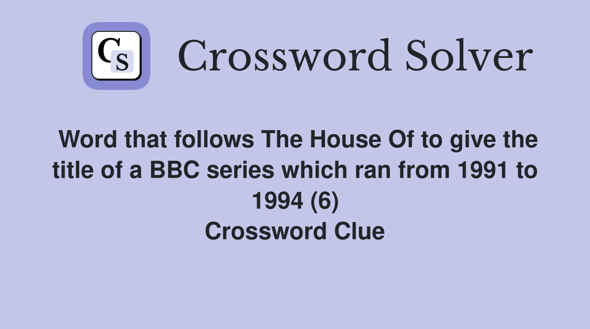 Word that follows The House Of to give the title of a BBC series which